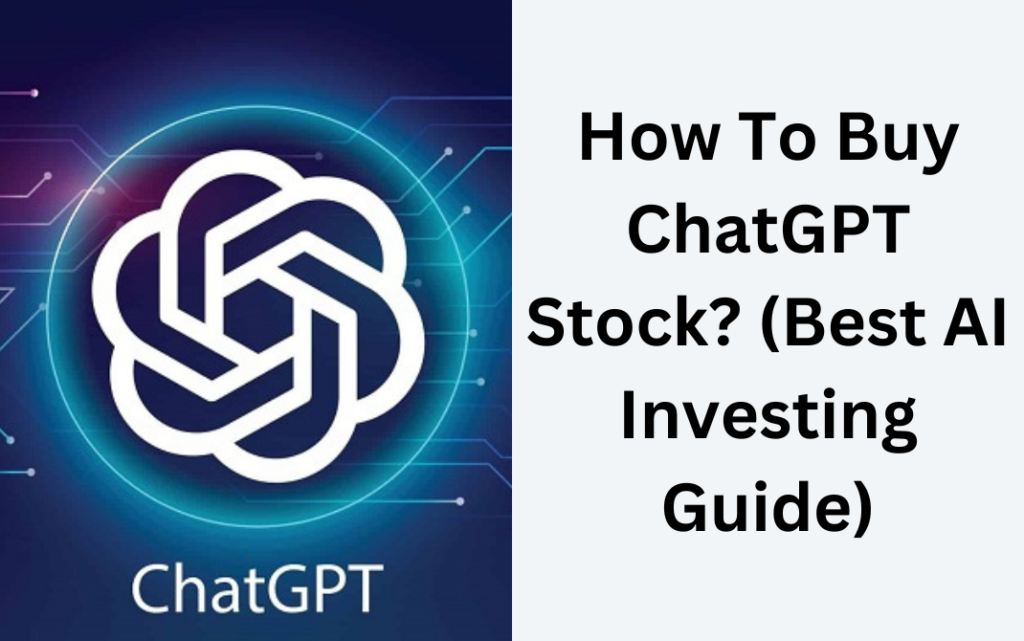 How To Buy ChatGPT Stock (Best AI Investing Guide)