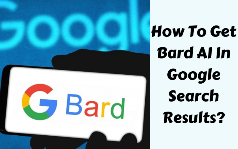 How To Get Bard AI In Google Search Results? – Easy Methods!