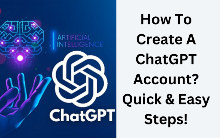 How To Create A ChatGPT Account? Quick & Easy Steps!